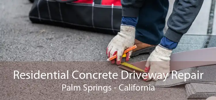 Residential Concrete Driveway Repair Palm Springs - California