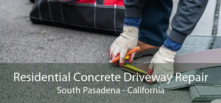 Residential Concrete Driveway Repair South Pasadena - California