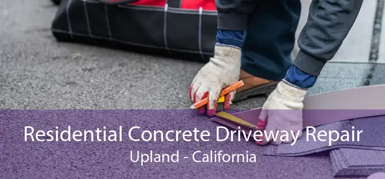 Residential Concrete Driveway Repair Upland - California