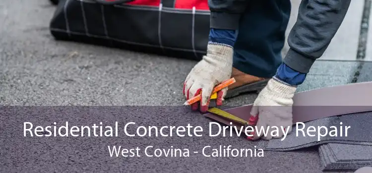 Residential Concrete Driveway Repair West Covina - California